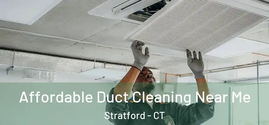  Affordable Duct Cleaning Near Me Stratford - CT