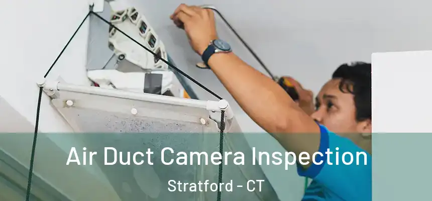 Air Duct Camera Inspection Stratford - CT