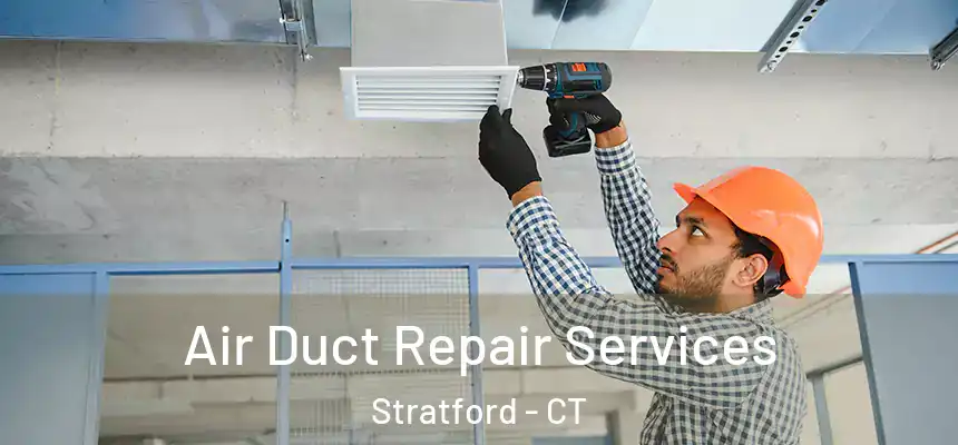  Air Duct Repair Services Stratford - CT