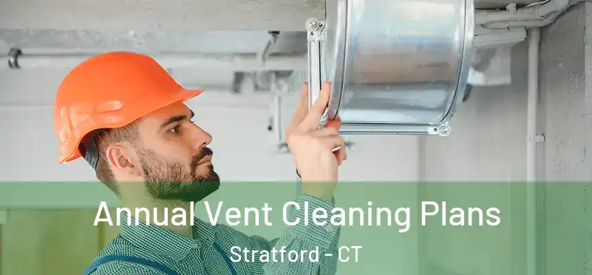  Annual Vent Cleaning Plans Stratford - CT