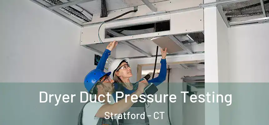  Dryer Duct Pressure Testing Stratford - CT