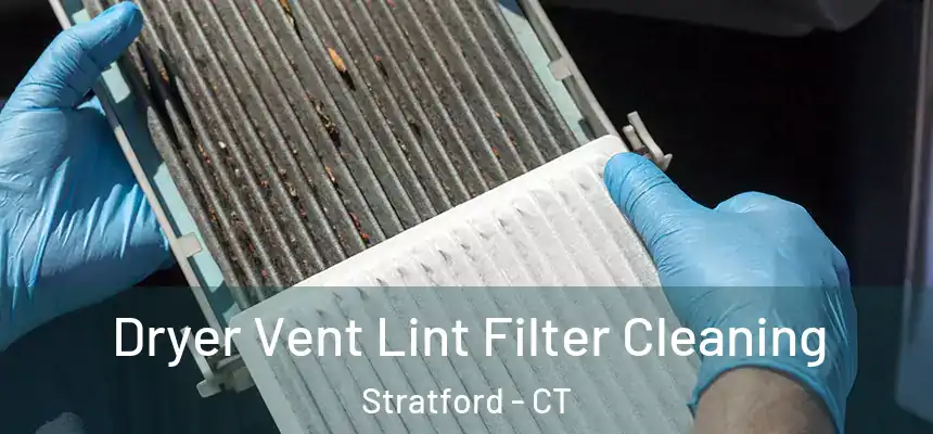  Dryer Vent Lint Filter Cleaning Stratford - CT