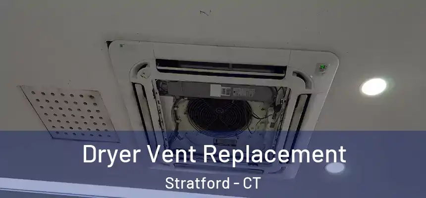 Dryer Vent Replacement Stratford - CT