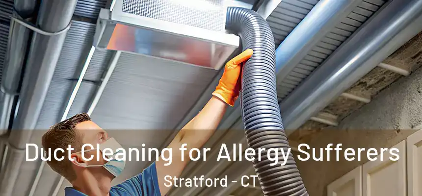  Duct Cleaning for Allergy Sufferers Stratford - CT