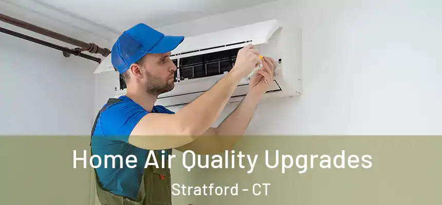  Home Air Quality Upgrades Stratford - CT