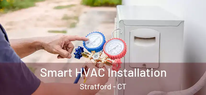  Smart HVAC Installation Stratford - CT